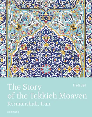 L'histoire du Tekkieh Moaven : Kermanshah, Iran - The Story of the Tekkieh Moaven: Kermanshah, Iran