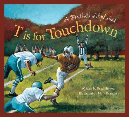 T comme Touchdown : Alphabet du football - T Is for Touchdown: A Football Alphabet