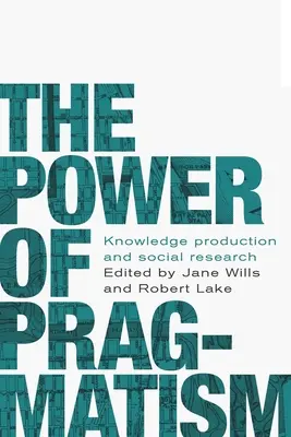 Le pouvoir du pragmatisme : Production de connaissances et enquête sociale - The power of pragmatism: Knowledge production and social inquiry