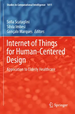 L'internet des objets pour une conception centrée sur l'homme : Application aux soins de santé des personnes âgées - Internet of Things for Human-Centered Design: Application to Elderly Healthcare