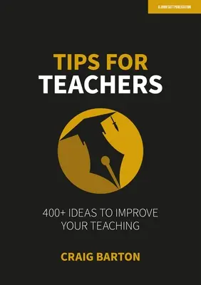 Conseils pour les enseignants : Plus de 400 idées pour améliorer votre enseignement - Tips for Teachers: 400+ Ideas to Improve Your Teaching