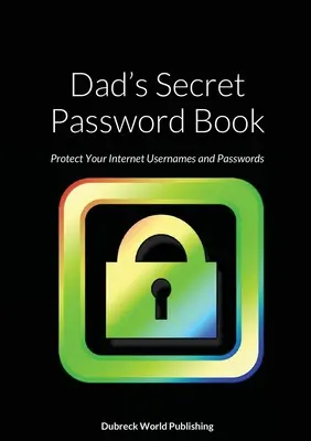 Le livre des mots de passe secrets de papa : Protégez vos noms d'utilisateur et vos mots de passe sur Internet - Dad's Secret Password Book: Protect Your Internet Usernames and Passwords