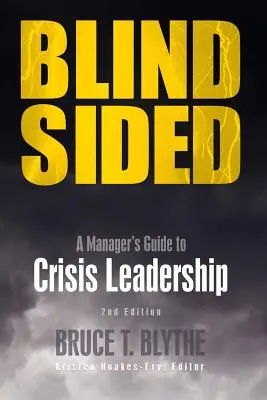 Blindsided : Le guide de l'encadrement en situation de crise, 2e édition - Blindsided: A Manager's Guide to Crisis Leadership, 2nd Edition