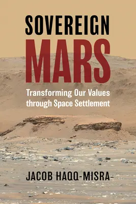 Mars souveraine : Transformer nos valeurs par la colonisation de l'espace - Sovereign Mars: Transforming Our Values Through Space Settlement