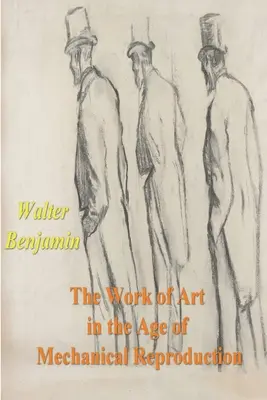 L'œuvre d'art à l'ère de la reproduction mécanique - The Work of Art in the Age of Mechanical Reproduction