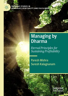 La gestion par le dharma : des principes éternels pour une rentabilité durable - Managing by Dharma: Eternal Principles for Sustaining Profitability