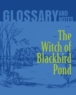 La sorcière de Blackbird Pond Glossaire et notes : La sorcière de Blackbird Pond - The Witch of Blackbird Pond Glossary and Notes: The Witch of Blackbird Pond