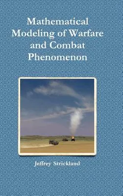 Modélisation mathématique de la guerre et des phénomènes de combat - Mathematical Modeling of Warfare and Combat Phenomenon