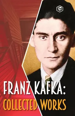 Franz Kafka : Œuvres complètes - Franz Kafka: Collected Works