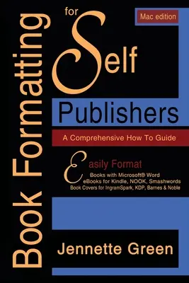 Formatage de livres pour les auto-éditeurs, un guide complet (Mac Edition 2020) : Formater facilement des livres imprimés et des eBooks avec Microsoft Word pour Kin. - Book Formatting for Self-Publishers, a Comprehensive How-To Guide (Mac Edition 2020): Easily format print books and eBooks with Microsoft Word for Kin