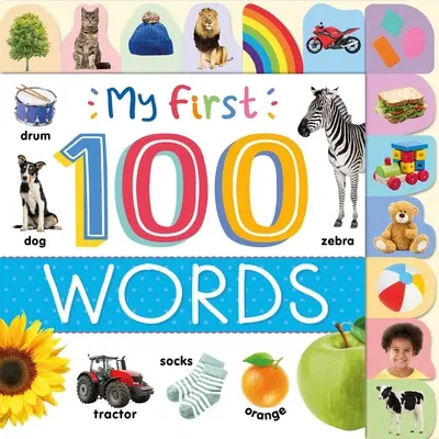 Mes 100 premiers mots : Dictionnaire photographique des premiers mots avec onglets - My First 100 Words: Photographic First Picture Dictionary with Tabbed Pages