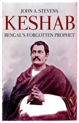 Keshab : Le prophète oublié du Bengale - Keshab: Bengal's Forgotten Prophet