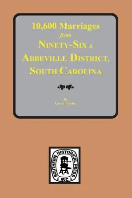 10 600 mariages de Ninety-Six et du district d'Abbeville, Caroline du Sud - 10,600 Marriages from Ninety-Six and Abbeville District, South Carolina
