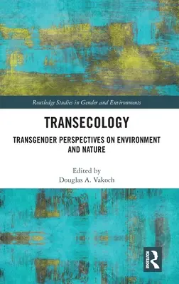 Transecologie : Perspectives transgenres sur l'environnement et la nature - Transecology: Transgender Perspectives on Environment and Nature