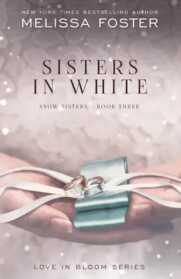 Sœurs en blanc : L'amour en fleurs : Les sœurs de neige, livre 3 - Sisters in White: Love in Bloom: Snow Sisters, Book 3