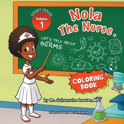 Nola l'infirmière : Parlons des germes Vol1. 1 Livre à colorier - Nola The Nurse: Let's Talk About Germs Vol1. 1 Coloring Book