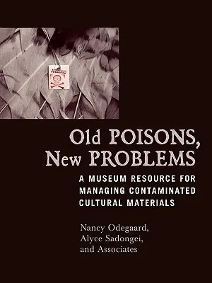 Vieux poisons, nouveaux problèmes : Une ressource muséale pour la gestion des matériaux culturels contaminés - Old Poisons, New Problems: A Museum Resource for Managing Contaminated Cultural Materials