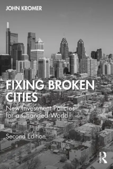 Réparer les villes brisées : De nouvelles politiques d'investissement pour un monde changé - Fixing Broken Cities: New Investment Policies for a Changed World