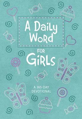 Un mot quotidien pour les filles : Une dévotion de 365 jours - A Daily Word for Girls: A 365-Day Devotional