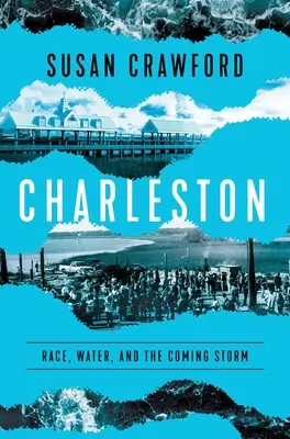 Charleston : La race, l'eau et la tempête qui s'annonce - Charleston: Race, Water, and the Coming Storm