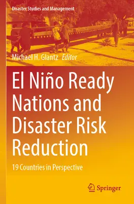 Les nations prêtes pour El Nio et la réduction des risques de catastrophes : 19 pays en perspective - El Nio Ready Nations and Disaster Risk Reduction: 19 Countries in Perspective