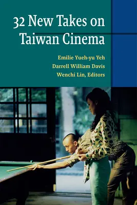 Trente-deux nouveaux regards sur le cinéma taïwanais - Thirty-Two New Takes on Taiwan Cinema
