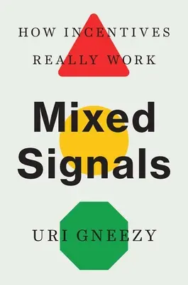 Signaux mixtes : Comment les incitations fonctionnent-elles vraiment ? - Mixed Signals: How Incentives Really Work