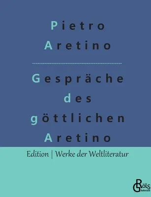 Conversations du divin Aretino - Gesprche des gttlichen Aretino