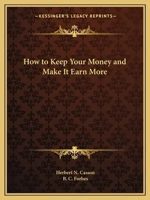 Comment conserver votre argent et le faire fructifier davantage - How to Keep Your Money and Make It Earn More