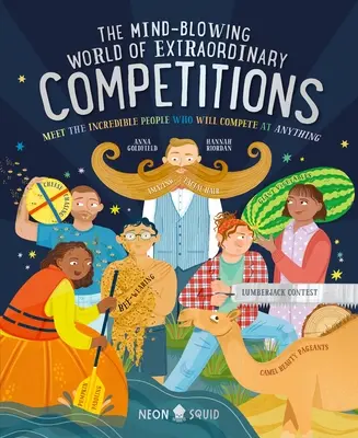 Le monde époustouflant des concours extraordinaires : Rencontrez les personnes incroyables qui sont prêtes à se mesurer à n'importe quoi - The Mind-Blowing World of Extraordinary Competitions: Meet the Incredible People Who Will Compete at Anything