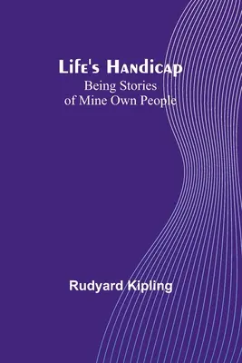 Le handicap de la vie : histoires de mon propre peuple - Life's Handicap: Being Stories of Mine Own People