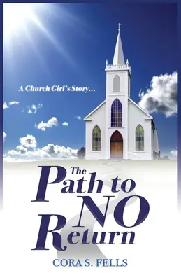 L'histoire d'une fille d'église... Le chemin du non-retour - A Church Girl's Story...The Path to No Return
