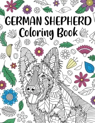 Livre de coloriage sur le berger allemand : Livre de coloriage pour adultes, cadeaux pour les amoureux des chiens, pages de coloriage Mandala, royaume des animaux Doodle, maman du chien, cadeau pour les propriétaires d'animaux. - German Shepherd Coloring Book: Adult Coloring Book, Dog Lover Gifts, Mandala Coloring Pages, Doodle Animal Kingdom, Dog Mom, Pet Owner Gift