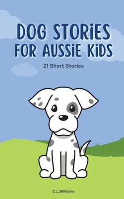 Histoires de chiens pour les enfants australiens - Dog Stories for Aussie Kids