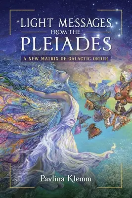 Messages lumineux des Pléiades : Une nouvelle matrice d'ordre galactique - Light Messages from the Pleiades: A New Matrix of Galactic Order