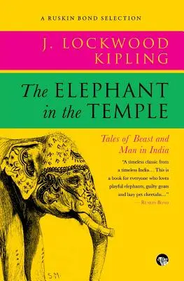 L'éléphant dans le temple : Histoires de bêtes et d'hommes en Inde - The Elephant in the Temple: Tales of Beast and Man in India