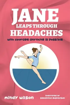 Jane Leaps Through Headaches : avec du courage, tout est possible - Jane Leaps Through Headaches: with courage anything is possible