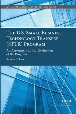 Le programme américain de transfert de technologie aux petites entreprises (STTR) : Un bilan et une évaluation du programme - The U.S. Small Business Technology Transfer (STTR) Program: An Assessment and an Evaluation of the Program