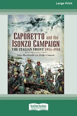 Campagne de Caporetto et de l'Isonzo : Le front italien 1915-1918 (16pt Large Print Edition) - Caporetto and Isonzo Campaign: The Italian Front 1915-1918 (16pt Large Print Edition)