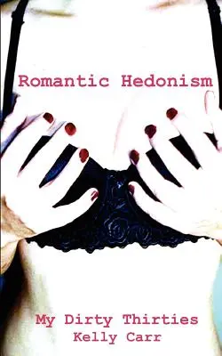 My Dirty Thirties : L'hédonisme romantique - My Dirty Thirties: Romantic Hedonism