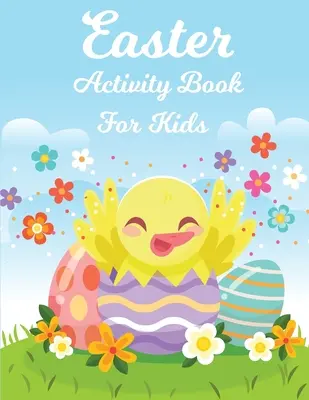 Cahier d'activités de Pâques pour les enfants : grand cahier d'activités de Pâques pour les enfants, cahier d'activités de Pâques amusant, comment dessiner Pâques pour les enfants - Easter Activity Book for Kids: Big Easter Activity Book for Children, Easter Fun Activity Book How to Draw Easter for Kids