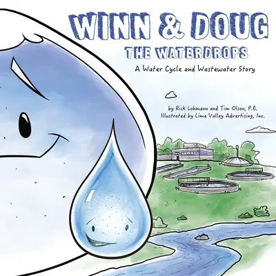 Winn et Doug les gouttes d'eau : Une histoire sur le cycle de l'eau et les eaux usées - Winn and Doug the Waterdrops: A Water Cycle and Wastewater Story