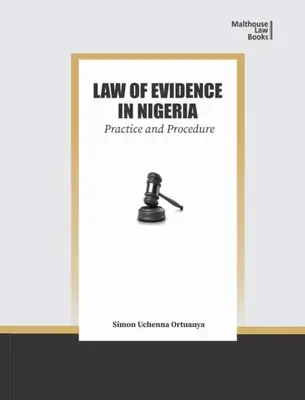 Droit de la preuve au Nigeria : Pratique et procédure - Law of Evidence in Nigeria: Practice and Procedure