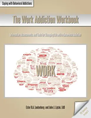 Le manuel de l'addiction au travail : Informations, évaluations et outils pour gérer la vie avec une dépendance comportementale - The Work Addiction Workbook: Information, Assessments, and Tools for Managing Life with a Behavioral Addiction