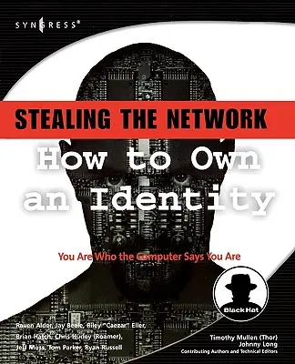 Voler le réseau : Comment s'approprier une identité - Stealing the Network: How to Own an Identity