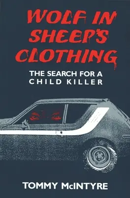 Wolf in Sheep's Clothing : The Search for a Child Killer (Un loup déguisé en brebis : à la recherche d'un tueur d'enfants) - Wolf in Sheep's Clothing: The Search for a Child Killer