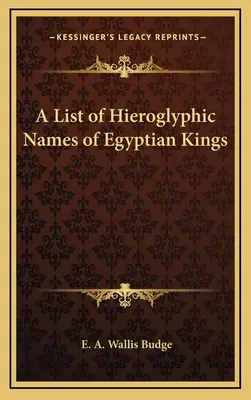 Liste des noms hiéroglyphiques des rois égyptiens - A List of Hieroglyphic Names of Egyptian Kings