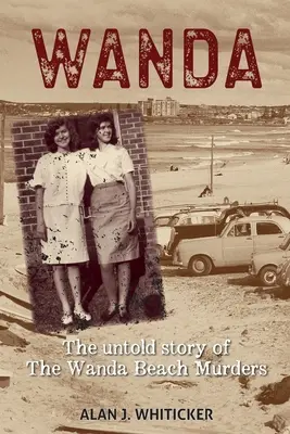 Wanda : L'histoire inédite des meurtres de Wanda Beach - Wanda: The Untold Story of the Wanda Beach Murders