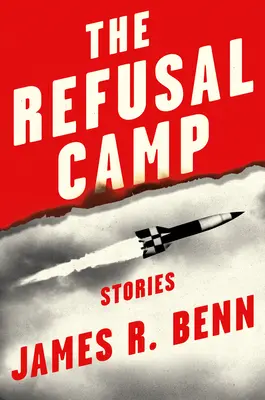 Le camp du refus : Histoires - The Refusal Camp: Stories