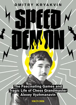 Le démon de la vitesse : Les jeux fascinants et la vie tragique d'Alexey Vyzhmanavin - Speed Demon: The Fascinating Games and Tragic Life of Alexey Vyzhmanavin